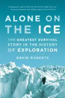 Alone on the Ice: Największa historia przetrwania w historii eksploracji - Alone on the Ice: The Greatest Survival Story in the History of Exploration