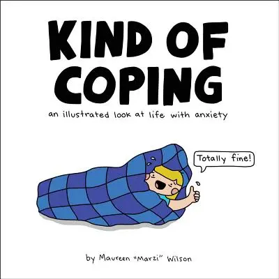 Rodzaj radzenia sobie: Ilustrowane spojrzenie na życie z lękiem - Kind of Coping: An Illustrated Look at Life with Anxiety