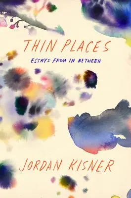 Thin Places: Eseje z przestrzeni pomiędzy - Thin Places: Essays from in Between