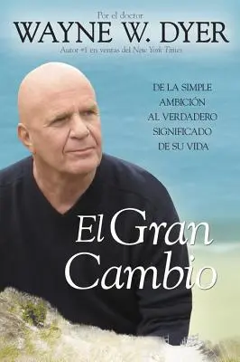 El Gran Cambio: de la Simple Ambicin Al Verdadero Significado de Su Vida