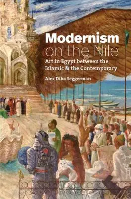 Modernizm nad Nilem: Sztuka w Egipcie między islamem a współczesnością - Modernism on the Nile: Art in Egypt Between the Islamic and the Contemporary