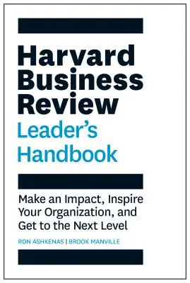 Podręcznik lidera Harvard Business Review: Wywieraj wpływ, inspiruj swoją organizację i wejdź na wyższy poziom - Harvard Business Review Leader's Handbook: Make an Impact, Inspire Your Organization, and Get to the Next Level