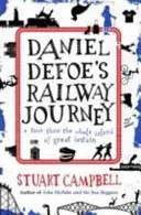 Podróż koleją Daniela Defoe: Surrealistyczna odyseja przez współczesną Wielką Brytanię - Daniel Defoe's Rail Journey: A Surreal Odyssey Through Modern Britain