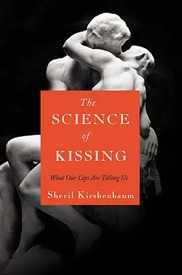 Nauka o całowaniu: Co mówią nam nasze usta - The Science of Kissing: What Our Lips Are Telling Us