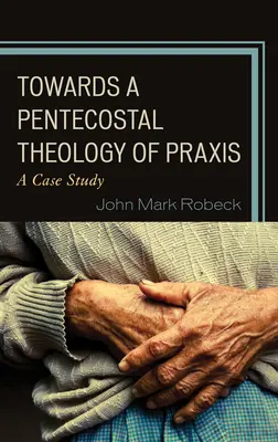 W kierunku zielonoświątkowej teologii praktyki: Studium przypadku - Towards A Pentecostal Theology of Praxis: A Case Study