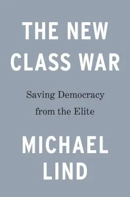 Nowa wojna klasowa: ratowanie demokracji przed elitą menedżerską - The New Class War: Saving Democracy from the Managerial Elite