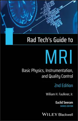 Rad Tech's Guide to MRI: Podstawy fizyki, oprzyrządowanie i kontrola jakości - Rad Tech's Guide to MRI: Basic Physics, Instrumentation, and Quality Control