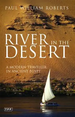 Rzeka na pustyni: Współczesny podróżnik w starożytnym Egipcie - River in the Desert: A Modern Traveller in Ancient Egypt