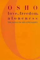 Miłość, wolność i samotność: Koan relacji - Love, Freedom, and Aloneness: The Koan of Relationships