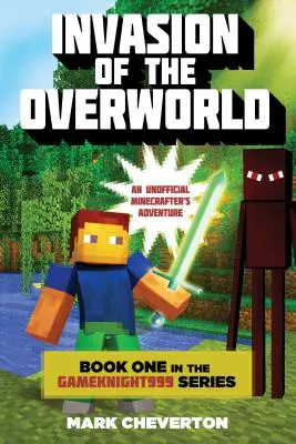 Invasion of the Overworld: Księga pierwsza serii Gameknight999: Nieoficjalna przygoda minecraftowców - Invasion of the Overworld: Book One in the Gameknight999 Series: An Unofficial Minecrafters Adventure