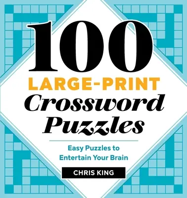 100 dużych krzyżówek: Łatwe łamigłówki dla mózgu - 100 Large-Print Crossword Puzzles: Easy Puzzles to Entertain Your Brain