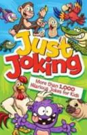 Tylko Żarty: Ponad 1000 przezabawnych dowcipów dla dzieci - Just Joking: More Than 1,000 Hilarious Jokes for Kids