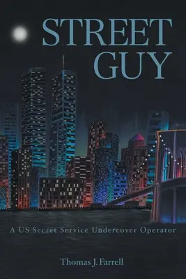 Street Guy: Tajny operator amerykańskich służb specjalnych - Street Guy: A US Secret Service Undercover Operator