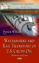 Transport wodny i kolejowy amerykańskiej ropy naftowej - elementy i zagadnienia - Waterborne & Rail Transport of U.S. Crude Oil - Elements & Issues