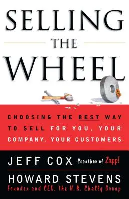 Selling the Wheel: Wybór najlepszego sposobu sprzedaży dla Ciebie, Twojej firmy i Twoich klientów - Selling the Wheel: Choosing the Best Way to Sell for You Your Company Your Customers