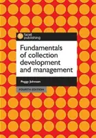 Podstawy opracowywania i zarządzania kolekcjami, wydanie czwarte - Fundamentals of Collection Development and Management, Fourth Edition