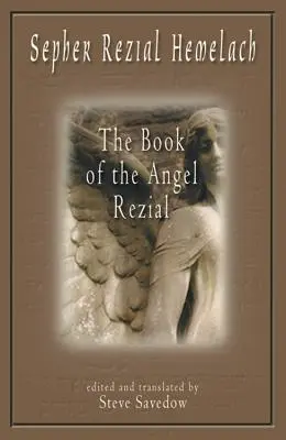 Sepher Rezial Hemelach: Księga Anioła Reziala - Sepher Rezial Hemelach: The Book of the Angel Rezial