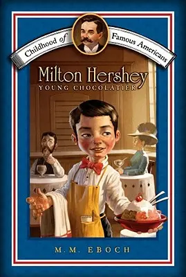 Milton Hershey: Młody czekoladnik - Milton Hershey: Young Chocolatier