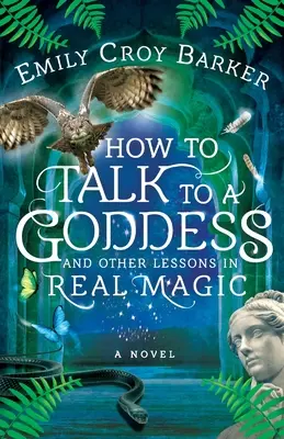 Jak rozmawiać z boginią i inne lekcje prawdziwej magii - How to Talk to a Goddess and Other Lessons in Real Magic