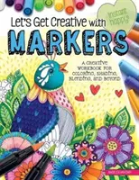 Let's Get Creative with Markers: Kreatywny zeszyt do kolorowania, cieniowania, mieszania i nie tylko - Let's Get Creative with Markers: A Creative Workbook for Coloring, Shading, Blending, and Beyond