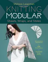 Dzierganie modułowych szali, chust i etoli: Łatwa, innowacyjna technika tworzenia niestandardowych projektów ze 185 wzorami ściegów - Knitting Modular Shawls, Wraps, and Stoles: An Easy, Innovative Technique for Creating Custom Designs, with 185 Stitch Patterns