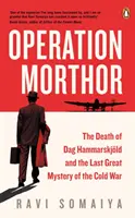 Operacja Morthor - Śmierć Daga Hammarskjoelda i ostatnia wielka tajemnica zimnej wojny - Operation Morthor - The Death of Dag Hammarskjoeld and the Last Great Mystery of the Cold War