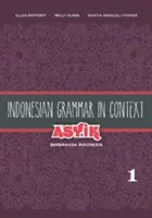 Gramatyka indonezyjska w kontekście: Asyik Berbahasa Indonesia, tom 1 - Indonesian Grammar in Context: Asyik Berbahasa Indonesia, Volume 1