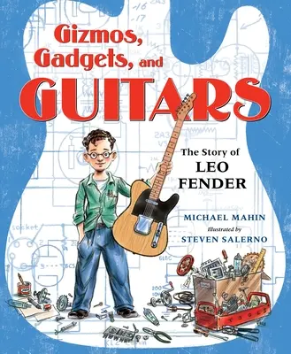 Gizmos, Gadżety i Gitary: Historia Leo Fendera - Gizmos, Gadgets, and Guitars: The Story of Leo Fender