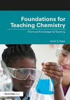 Podstawy nauczania chemii: Wiedza chemiczna w nauczaniu - Foundations for Teaching Chemistry: Chemical Knowledge for Teaching