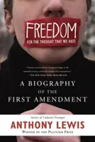 Wolność dla myśli, których nienawidzimy: Biografia pierwszej poprawki - Freedom for the Thought That We Hate: A Biography of the First Amendment