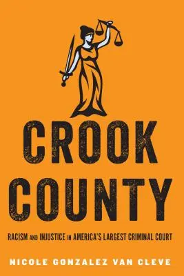 Hrabstwo Crook: Rasizm i niesprawiedliwość w największym sądzie karnym w Ameryce - Crook County: Racism and Injustice in America's Largest Criminal Court