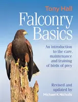 Podstawy sokolnictwa - wprowadzenie do opieki, utrzymania i szkolenia ptaków drapieżnych - Falconry Basics - An introduction to the care, maintenance and training of birds of prey