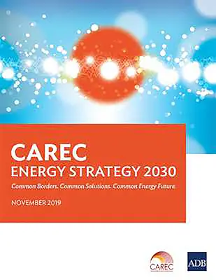 Strategia energetyczna CAREC 2030: Wspólne granice. Wspólne rozwiązania. Wspólna przyszłość energetyczna - CAREC Energy Strategy 2030: Common Borders. Common Solutions. Common Energy Future