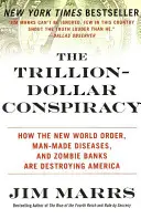 The Trillion-Dollar Conspiracy: Jak Nowy Porządek Świata, choroby wywołane przez człowieka i banki zombie niszczą Amerykę - The Trillion-Dollar Conspiracy: How the New World Order, Man-Made Diseases, and Zombie Banks Are Destroying America