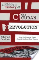 Ukryta historia rewolucji kubańskiej: Jak klasa robotnicza ukształtowała zwycięstwo partyzantów - A Hidden History of the Cuban Revolution: How the Working Class Shaped the Guerillas' Victory