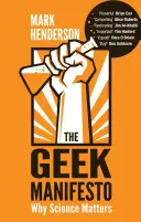 Manifest maniaka: Dlaczego nauka ma znaczenie - The Geek Manifesto: Why Science Matters