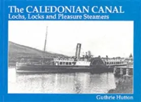 Kanał Kaledoński - jeziora, śluzy i przyjemne parowce - Caledonian Canal - Lochs, Locks and Pleasure Steamers