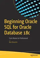 Początki Oracle SQL dla Oracle Database 18c: Od nowicjusza do profesjonalisty - Beginning Oracle SQL for Oracle Database 18c: From Novice to Professional