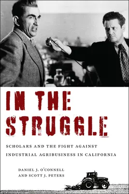 W walce: Uczeni i walka z przemysłowym agrobiznesem w Kalifornii - In the Struggle: Scholars and the Fight Against Industrial Agribusiness in California