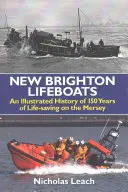 New Brighton Lifeboats - Ilustrowana historia 150 lat ratowania życia na rzece Mersey - New Brighton Lifeboats - An Illustrated History of 150 Years  of Life-Saving on the Mersey