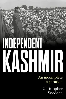 Niepodległy Kaszmir: Niekompletne aspiracje - Independent Kashmir: An Incomplete Aspiration