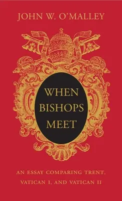 Kiedy spotykają się biskupi: esej porównujący Sobór Trydencki, Watykański I i Watykański II - When Bishops Meet: An Essay Comparing Trent, Vatican I, and Vatican II