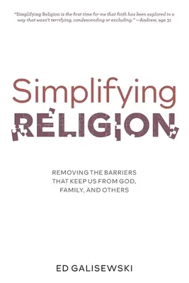 Uproszczenie religii - usuwanie barier, które odgradzają nas od Boga, rodziny i innych ludzi - Simplifying Religion - Removing Barriers That Keep Us From God, Family, and Others