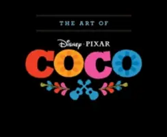 The Art of Coco: (Pixar Fan Animation Book, Pixar's Coco Concept Art Book)