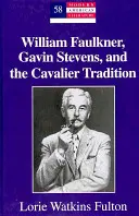 William Faulkner, Gavin Stevens i tradycja kawaleryjska - William Faulkner, Gavin Stevens, and the Cavalier Tradition