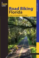 Road Biking(tm) Florida: Przewodnik po najlepszych trasach rowerowych na Florydzie - Road Biking(tm) Florida: A Guide to the Greatest Bike Rides in Florida