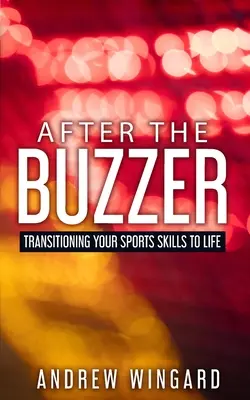 After the Buzzer: Przeniesienie umiejętności sportowych do życia - After the Buzzer: Transitioning Your Sports Skills to Life