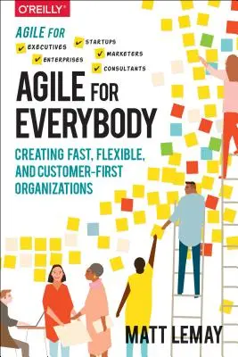 Agile dla każdego: Tworzenie szybkich, elastycznych i zorientowanych na klienta organizacji - Agile for Everybody: Creating Fast, Flexible, and Customer-First Organizations