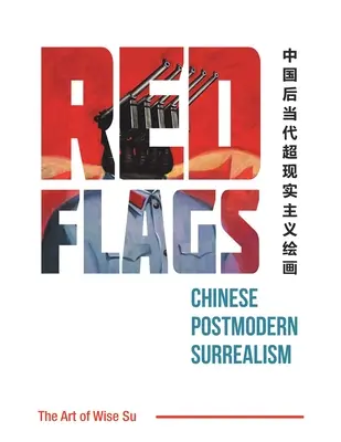 Czerwone flagi: Chiński surrealizm postmodernistyczny - Red Flags: Chinese Postmodern Surrealism