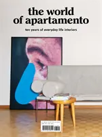 Świat Apartamento: Dziesięć lat codziennych wnętrz - The World of Apartamento: Ten Years of Everyday Life Interiors